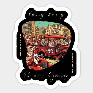 Bang Bang 49 ers Gang , 49 ers victor design Sticker